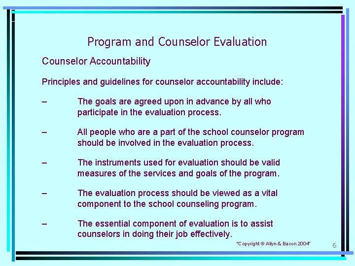 Program and Counselor Evaluation Counselor Accountability Principles and guidelines for counselor accountability include: –