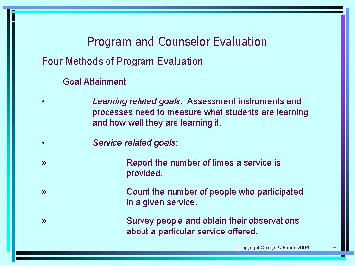 Program and Counselor Evaluation Four Methods of Program Evaluation Goal Attainment • Learning related