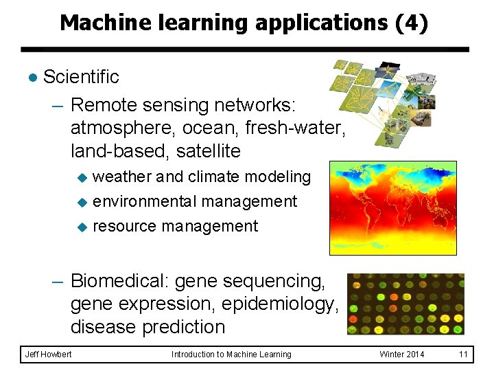 Machine learning applications (4) l Scientific – Remote sensing networks: atmosphere, ocean, fresh-water, land-based,