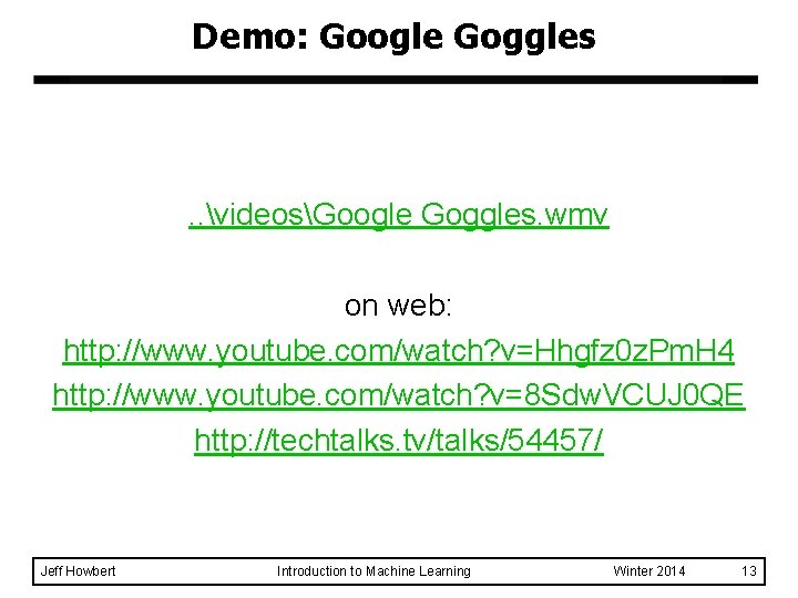 Demo: Google Goggles . . videosGoogle Goggles. wmv on web: http: //www. youtube. com/watch?