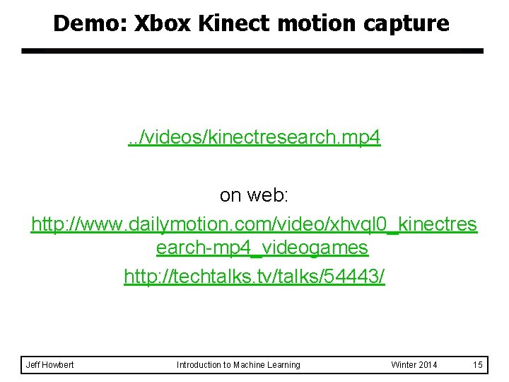 Demo: Xbox Kinect motion capture . . /videos/kinectresearch. mp 4 on web: http: //www.