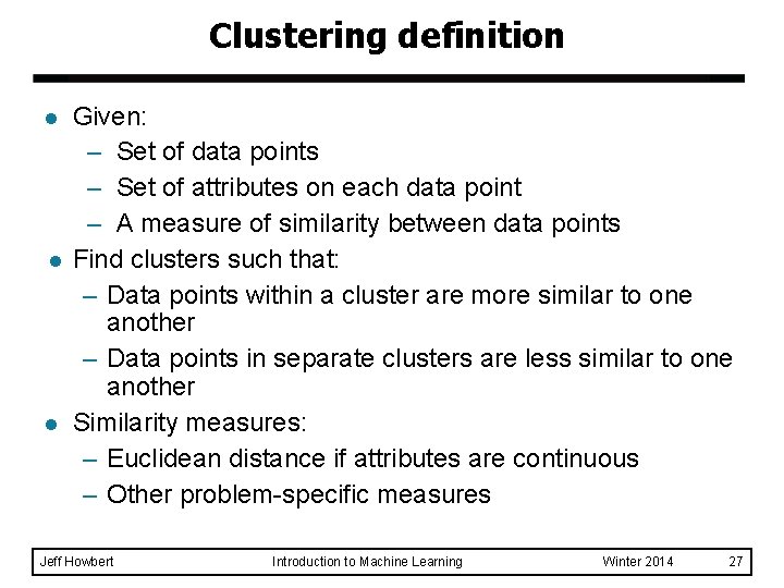 Clustering definition l l l Given: – Set of data points – Set of