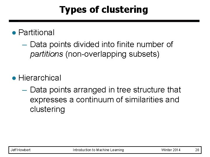 Types of clustering l Partitional – Data points divided into finite number of partitions