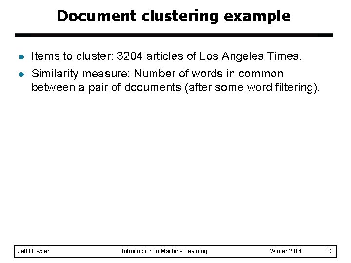 Document clustering example l l Items to cluster: 3204 articles of Los Angeles Times.