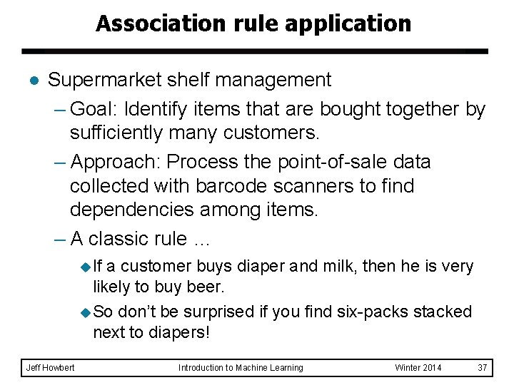 Association rule application l Supermarket shelf management – Goal: Identify items that are bought