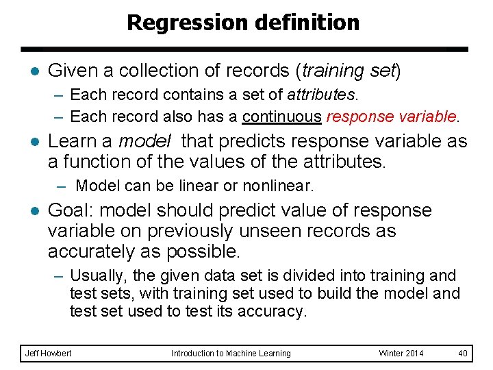 Regression definition l Given a collection of records (training set) – Each record contains