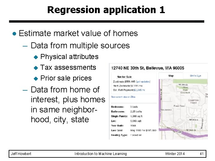 Regression application 1 l Estimate market value of homes – Data from multiple sources