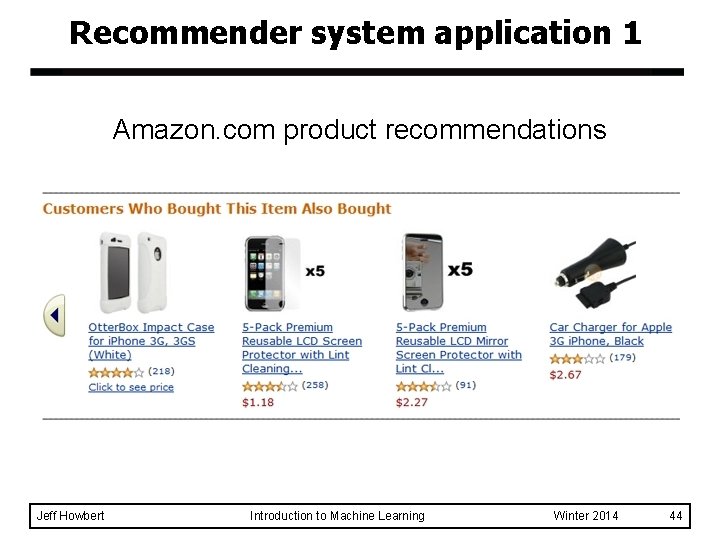 Recommender system application 1 Amazon. com product recommendations Jeff Howbert Introduction to Machine Learning