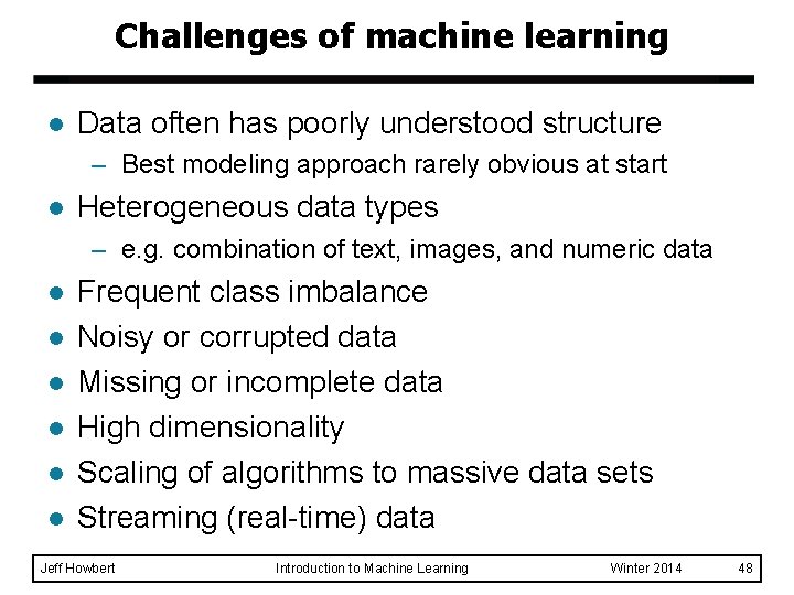 Challenges of machine learning l Data often has poorly understood structure – Best modeling