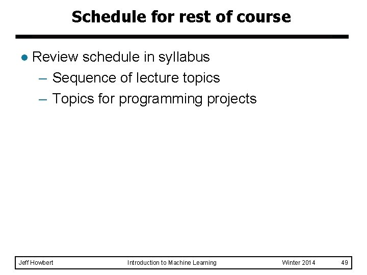 Schedule for rest of course l Review schedule in syllabus – Sequence of lecture