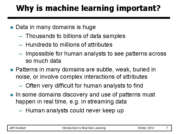 Why is machine learning important? l l l Data in many domains is huge
