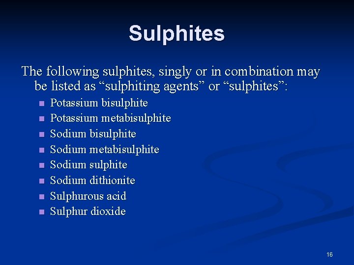 Sulphites The following sulphites, singly or in combination may be listed as “sulphiting agents”
