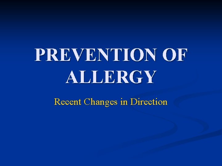 PREVENTION OF ALLERGY Recent Changes in Direction 