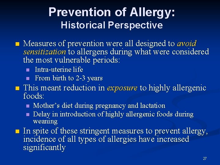 Prevention of Allergy: Historical Perspective Measures of prevention were all designed to avoid sensitization