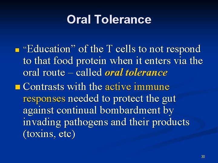 Oral Tolerance “Education” of the T cells to not respond to that food protein