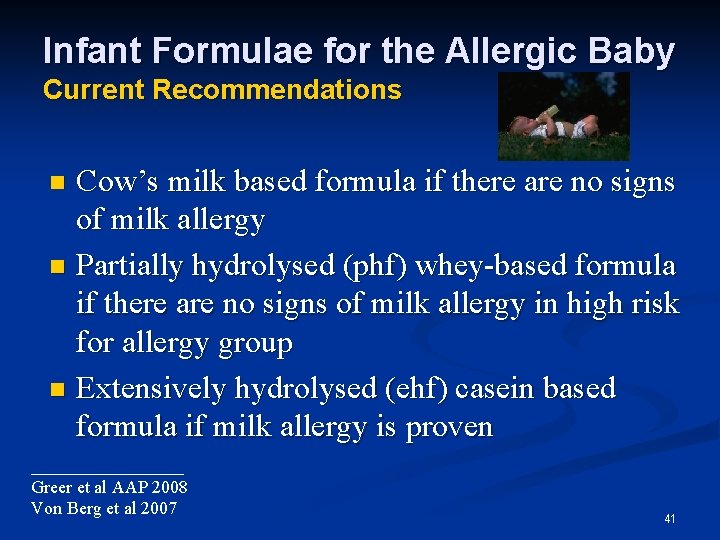 Infant Formulae for the Allergic Baby Current Recommendations Cow’s milk based formula if there