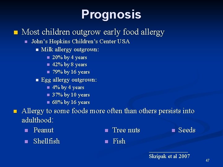 Prognosis Most children outgrow early food allergy John’s Hopkins Children’s Center USA Milk allergy