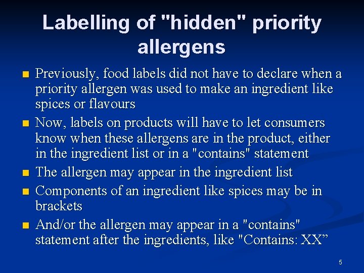 Labelling of "hidden" priority allergens Previously, food labels did not have to declare when