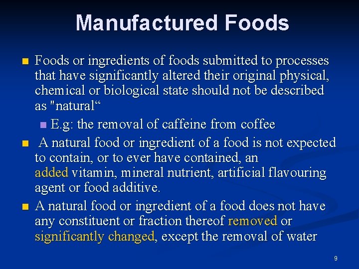 Manufactured Foods or ingredients of foods submitted to processes that have significantly altered their