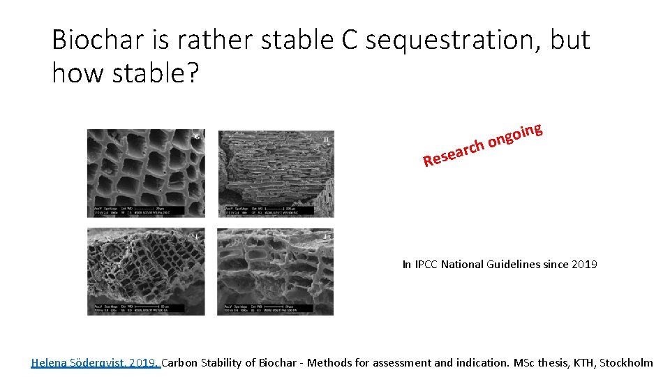 Biochar is rather stable C sequestration, but how stable? h c r a e