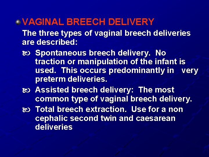 VAGINAL BREECH DELIVERY The three types of vaginal breech deliveries are described: Spontaneous breech