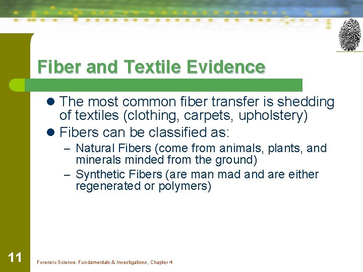 Fiber and Textile Evidence l The most common fiber transfer is shedding of textiles