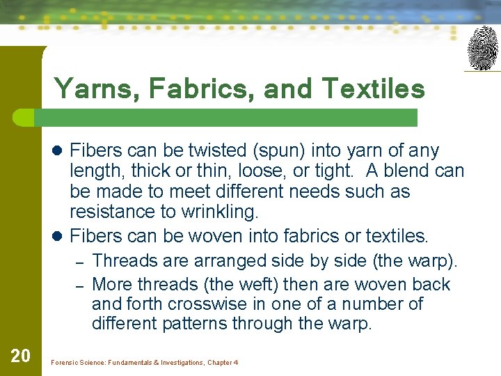 Yarns, Fabrics, and Textiles l Fibers can be twisted (spun) into yarn of any