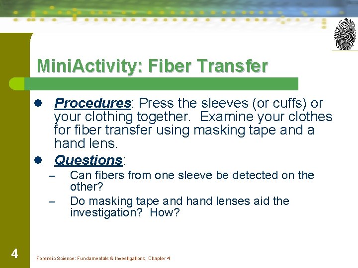 Mini. Activity: Fiber Transfer l Procedures: Press the sleeves (or cuffs) or your clothing
