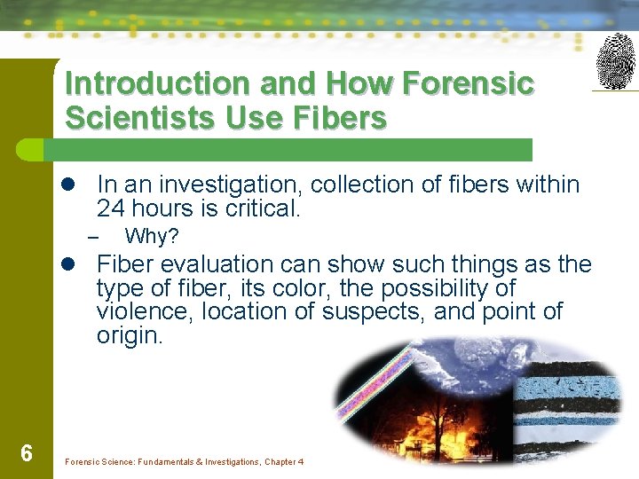Introduction and How Forensic Scientists Use Fibers l In an investigation, collection of fibers