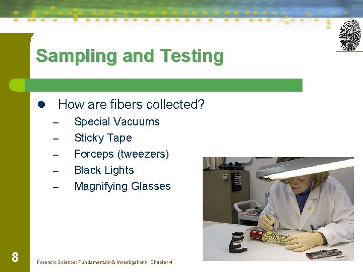 Sampling and Testing l How are fibers collected? – – – 8 Special Vacuums