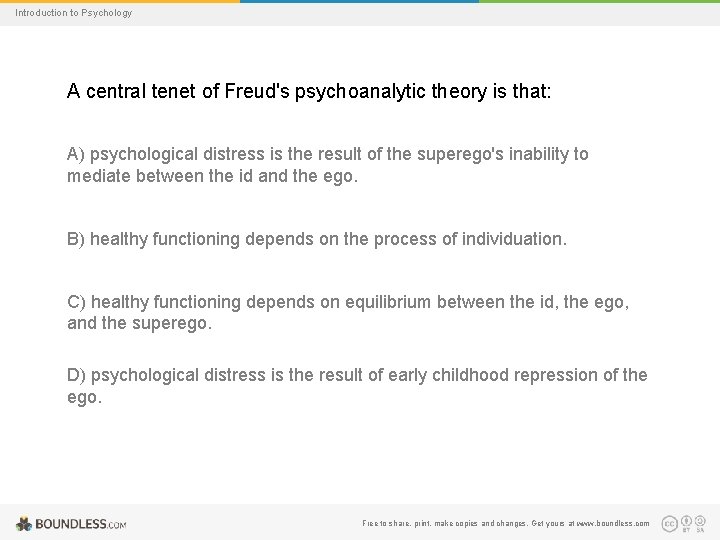 Introduction to Psychology A central tenet of Freud's psychoanalytic theory is that: A) psychological