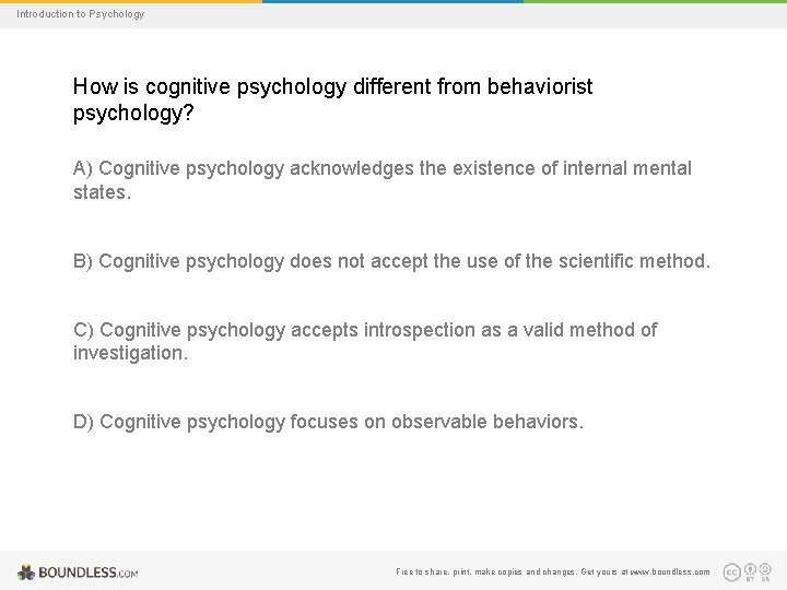 Introduction to Psychology How is cognitive psychology different from behaviorist psychology? A) Cognitive psychology