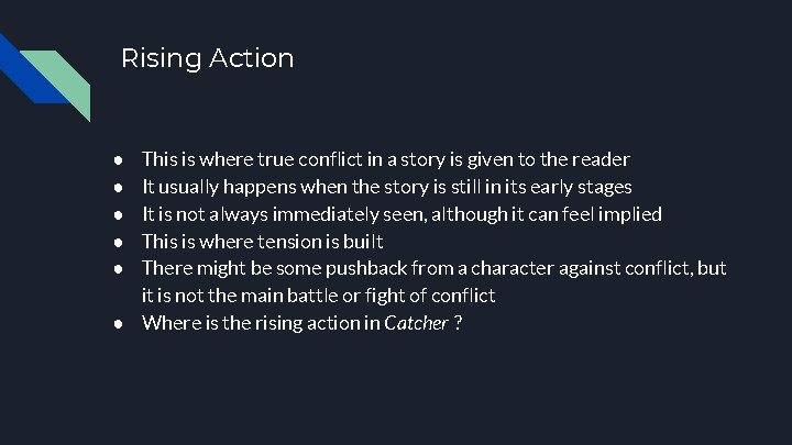 Rising Action This is where true conflict in a story is given to the