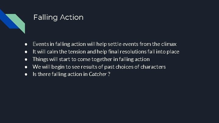 Falling Action ● ● ● Events in falling action will help settle events from