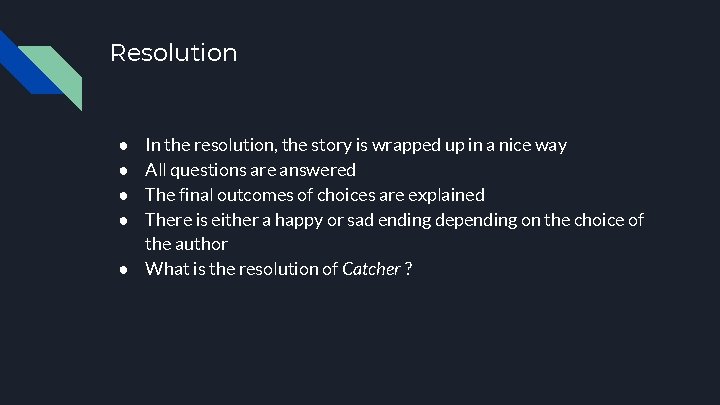 Resolution In the resolution, the story is wrapped up in a nice way All