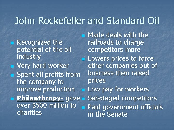 John Rockefeller and Standard Oil Made deals with the Recognized the railroads to charge