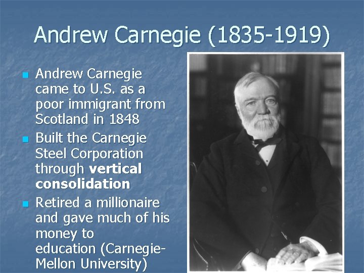 Andrew Carnegie (1835 -1919) n n n Andrew Carnegie came to U. S. as