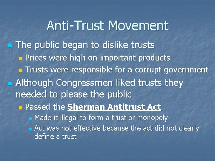 Anti-Trust Movement n The public began to dislike trusts Prices were high on important