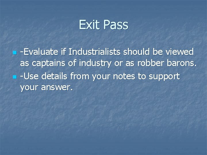 Exit Pass n n -Evaluate if Industrialists should be viewed as captains of industry
