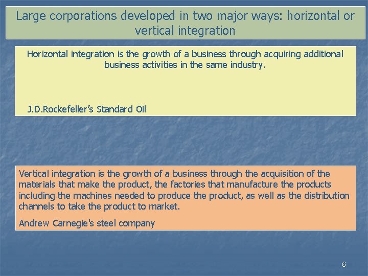 Large corporations developed in two major ways: horizontal or vertical integration Horizontal integration is