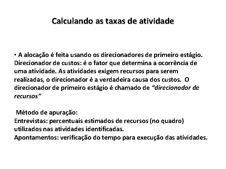 Calculando as taxas de atividade • A alocação é feita usando os direcionadores de