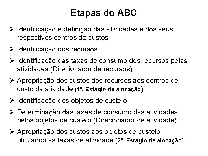 Etapas do ABC Ø Identificação e definição das atividades e dos seus respectivos centros