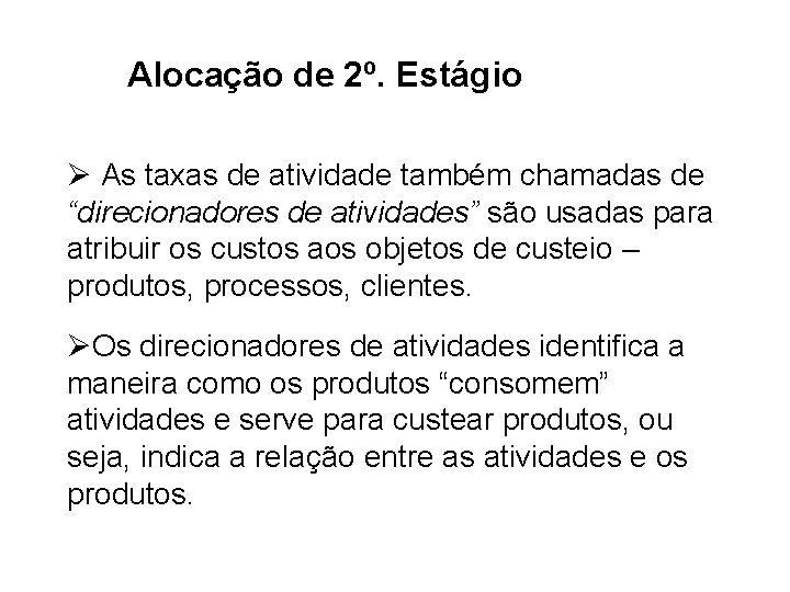 Alocação de 2º. Estágio Ø As taxas de atividade também chamadas de “direcionadores de