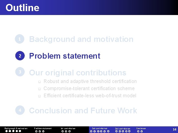 Outline 1 Background and motivation 2 Problem statement 3 Our original contributions q q