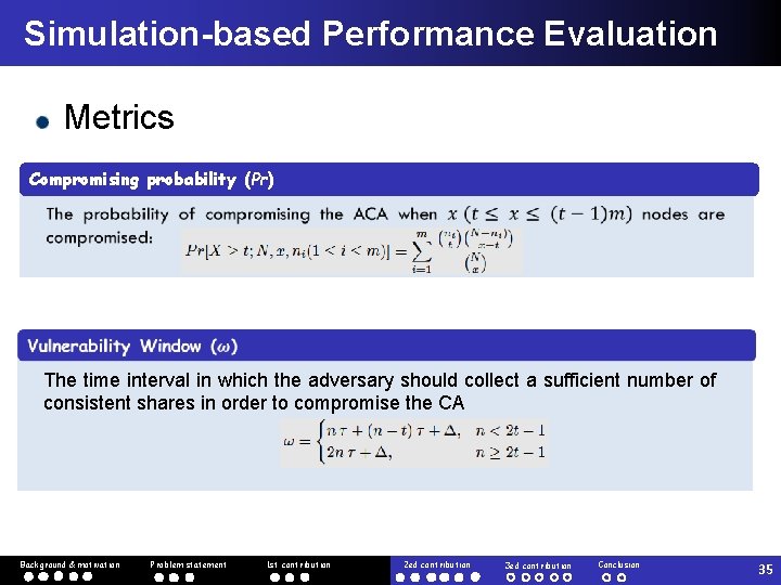 Simulation-based Performance Evaluation Metrics Compromising probability (Pr) The time interval in which the adversary