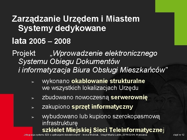 Zarządzanie Urzędem i Miastem Systemy dedykowane lata 2005 – 2008 Projekt „Wprowadzenie elektronicznego Systemu