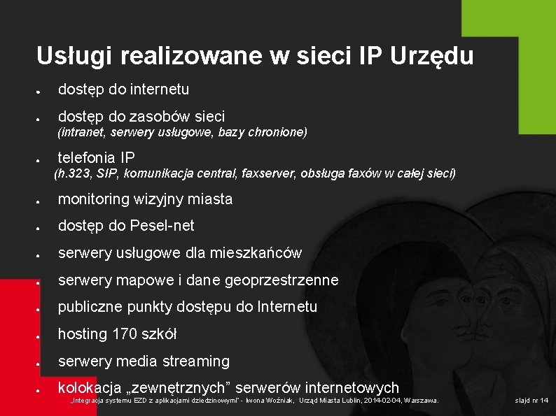 Usługi realizowane w sieci IP Urzędu ● dostęp do internetu ● dostęp do zasobów