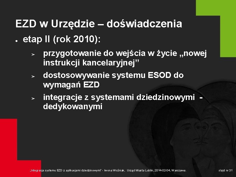 EZD w Urzędzie – doświadczenia ● etap II (rok 2010): ➢ ➢ ➢ przygotowanie