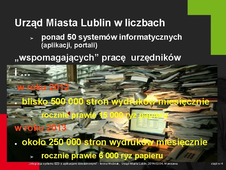 Urząd Miasta Lublin w liczbach ➢ ponad 50 systemów informatycznych (aplikacji, portali) „wspomagających” pracę