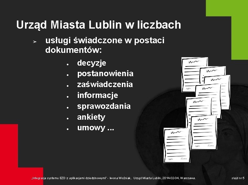 Urząd Miasta Lublin w liczbach ➢ usługi świadczone w postaci dokumentów: ● ● ●